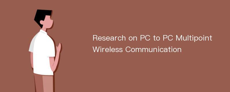 Research on PC to PC Multipoint Wireless Communication