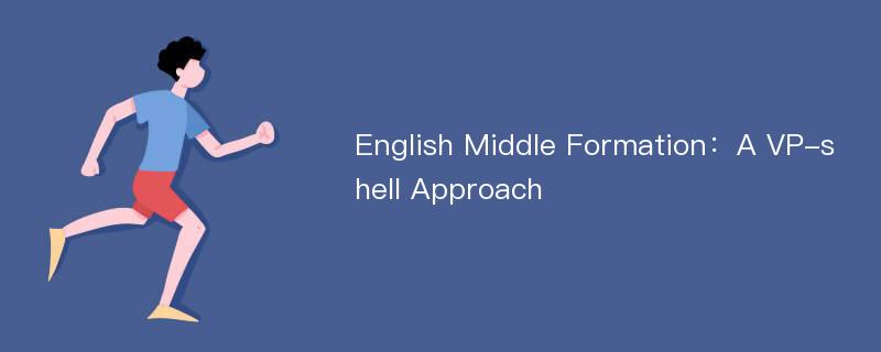 English Middle Formation：A VP-shell Approach