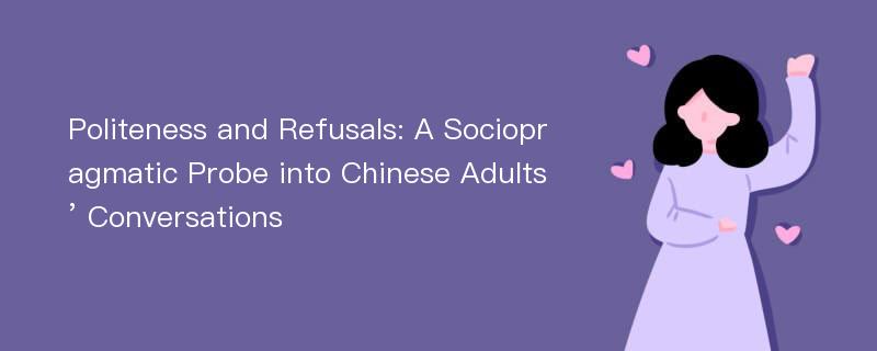 Politeness and Refusals: A Sociopragmatic Probe into Chinese Adults’ Conversations