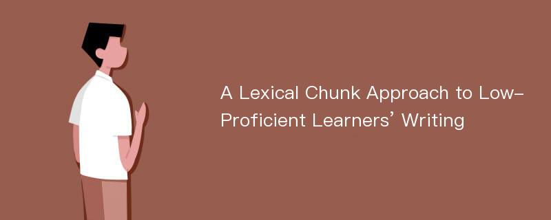 A Lexical Chunk Approach to Low-Proficient Learners’ Writing