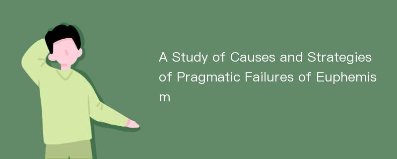 A Study of Causes and Strategies of Pragmatic Failures of Euphemism