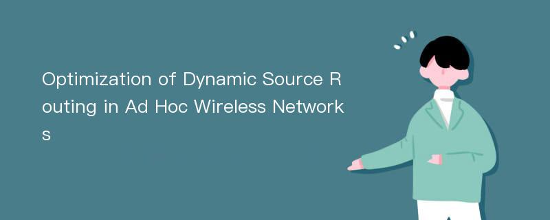 Optimization of Dynamic Source Routing in Ad Hoc Wireless Networks