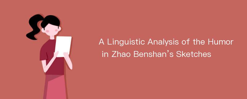 A Linguistic Analysis of the Humor in Zhao Benshan’s Sketches