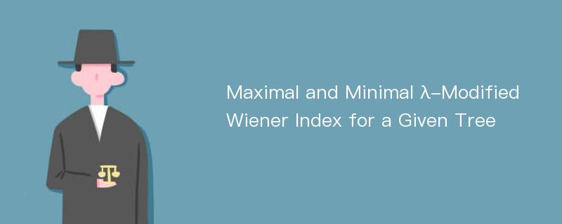 Maximal and Minimal λ-Modified Wiener Index for a Given Tree