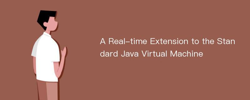 A Real-time Extension to the Standard Java Virtual Machine