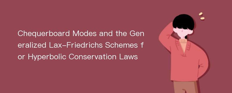 Chequerboard Modes and the Generalized Lax-Friedrichs Schemes for Hyperbolic Conservation Laws