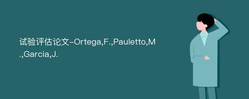 试验评估论文-Ortega,F.,Pauletto,M.,Garcia,J.