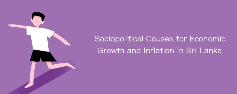 Sociopolitical Causes for Economic Growth and Inflation in Sri Lanka