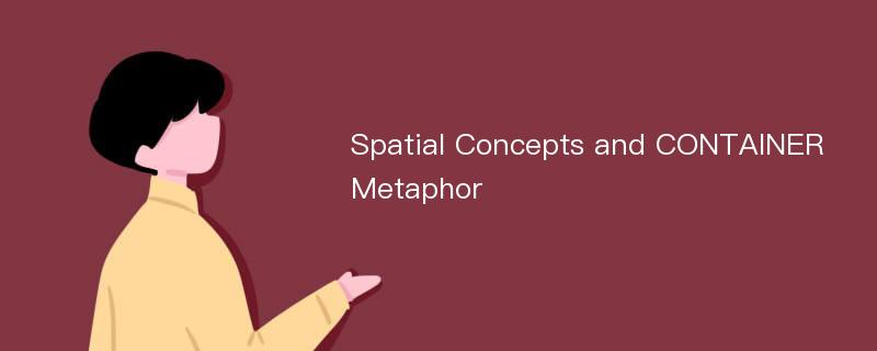 Spatial Concepts and CONTAINER Metaphor